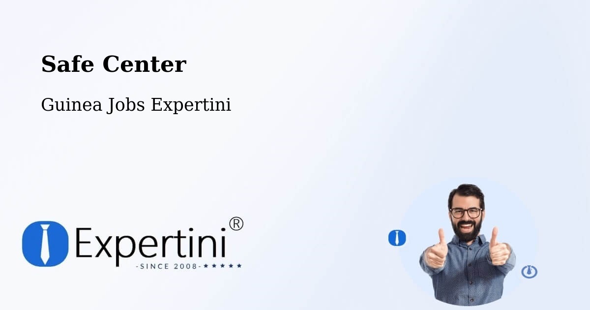 Safety Center – Mamou - Guinea Jobs Expertini